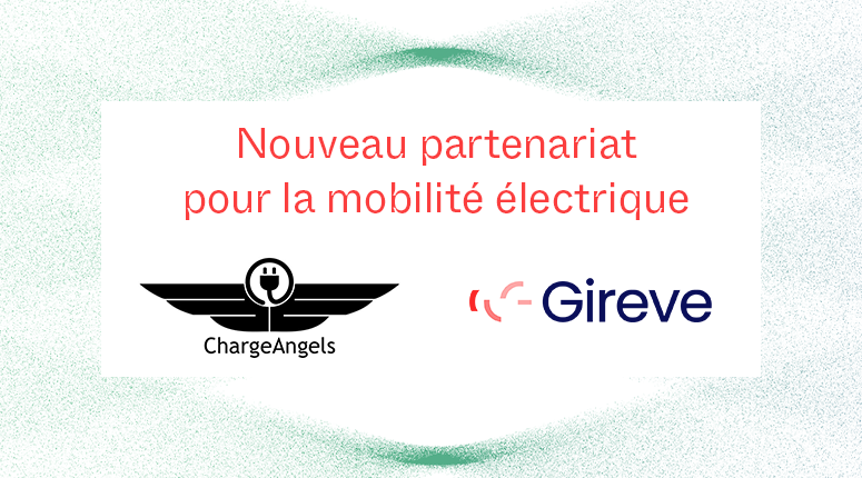 Charge Angels choisit Gireve pour étendre ses services en Europe pour la mobilité électrique