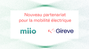 miio accélère son développement en France en s’associant à Gireve et son réseau de 61 684 bornes de recharge pour véhicules électriques