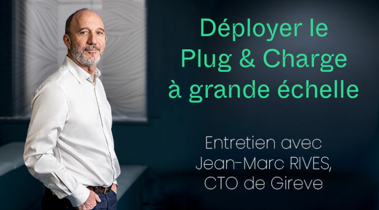 Interview avec Jean-Marc Rives, Directeur Technique de Gireve, sur le protocole PNCP pour le Plug & Charge dans la mobilité électrique